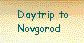 Daytrip to
Novgorod 